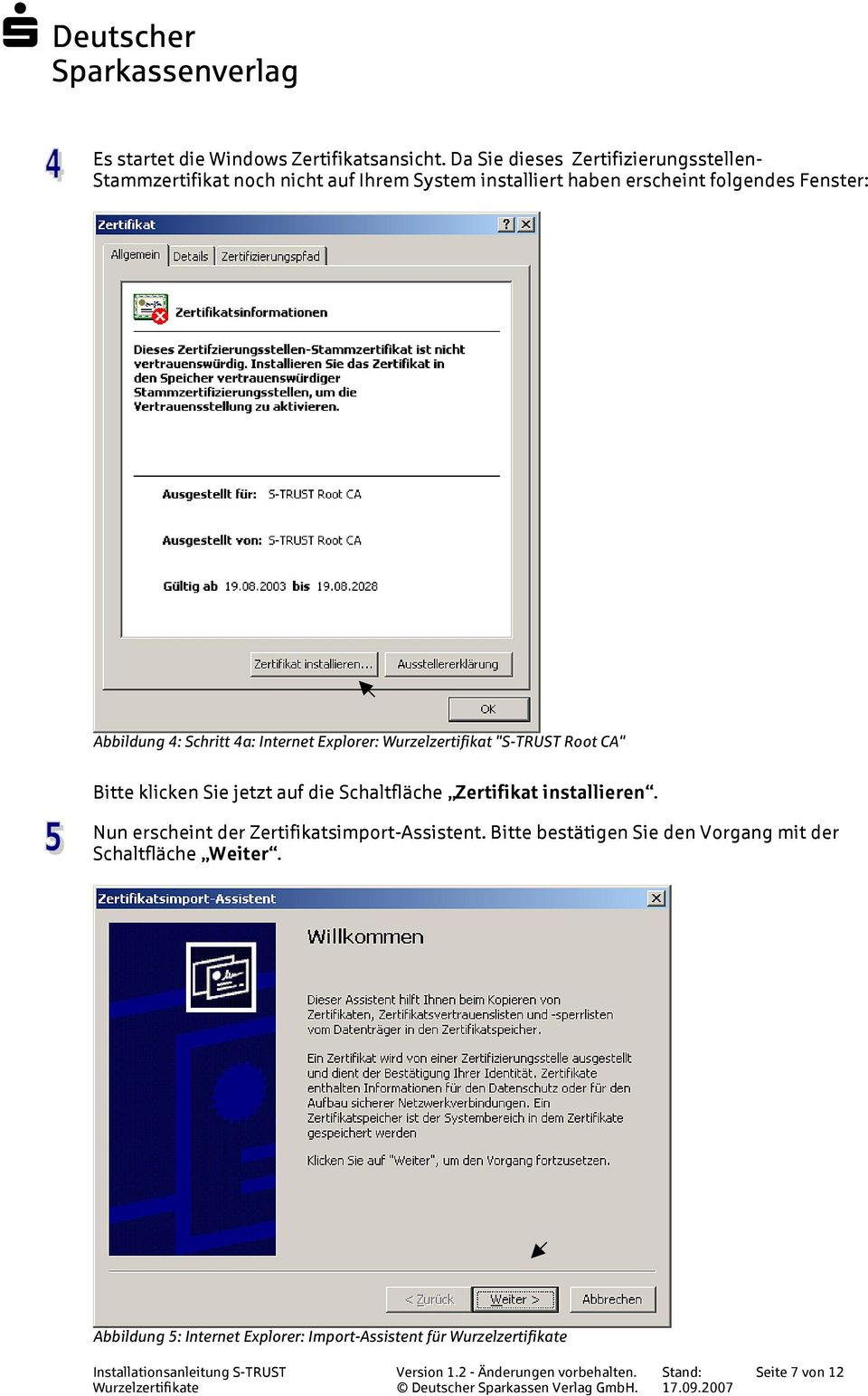 Fenster: Abbildung 4: Schritt 4a: Internet Explorer: Wurzelzertifikat "S-TRUST Root CA" Bitte klicken Sie jetzt auf die