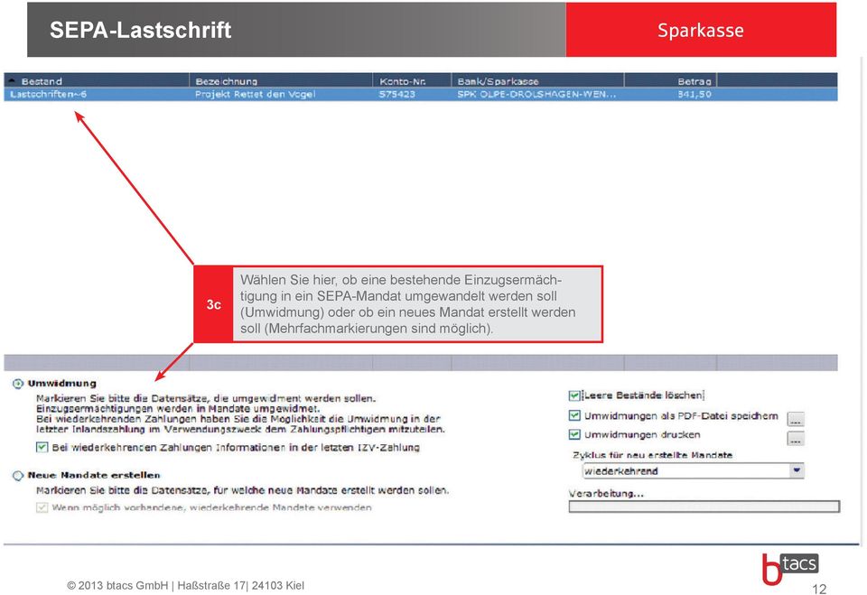 umgewandelt werden soll (Umwidmung) oder ob ein neues