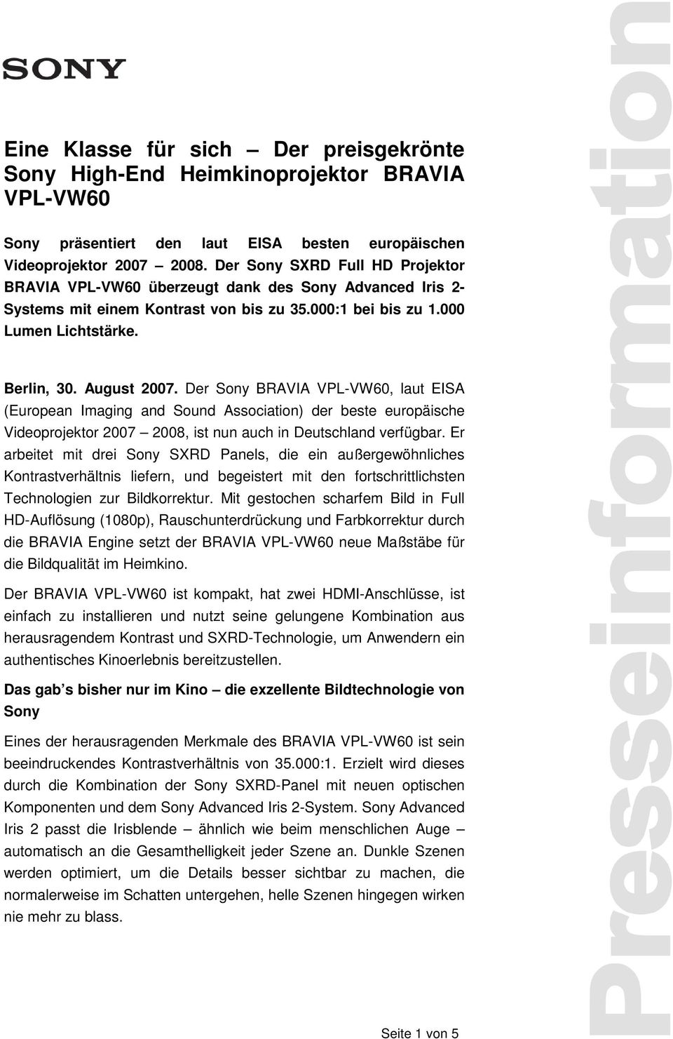 Der Sony BRAVIA VPL-VW60, laut EISA (European Imaging and Sound Association) der beste europäische Videoprojektor 2007 2008, ist nun auch in Deutschland verfügbar.