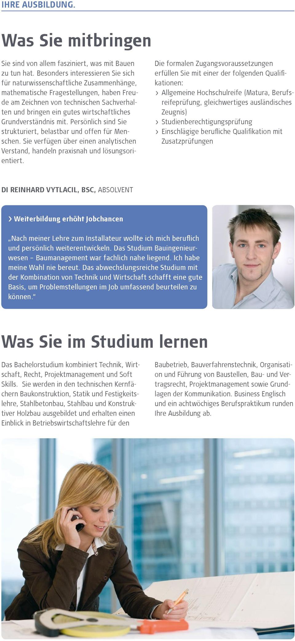 Grundverständnis mit. Persönlich sind Sie strukturiert, belastbar und offen für Menschen. Sie verfügen über einen analytischen Verstand, handeln praxisnah und lösungsorientiert.