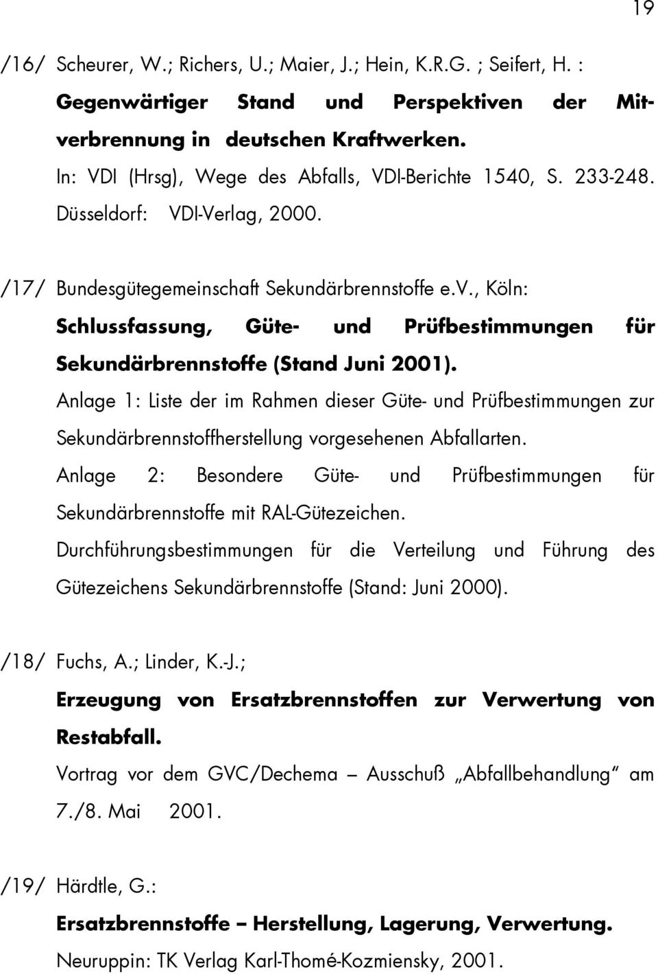 , Köln: Schlussfassung, Güte- und Prüfbestimmungen für Sekundärbrennstoffe (Stand Juni 2001).