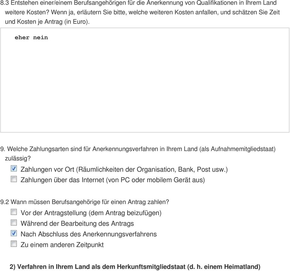 Welche Zahlungsarten sind für Anerkennungsverfahren in Ihrem Land (als Aufnahmemitgliedstaat) zulässig? Zahlungen vor Ort (Räumlichkeiten der Organisation, Bank, Post usw.