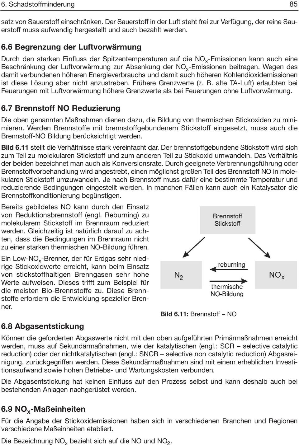 Wegen des damit verbundenen höheren Energieverbrauchs und damit auch höheren Kohlendioxidemissionen ist diese Lösung aber nicht anzustreben. Frühere Grenzwerte (z. B.