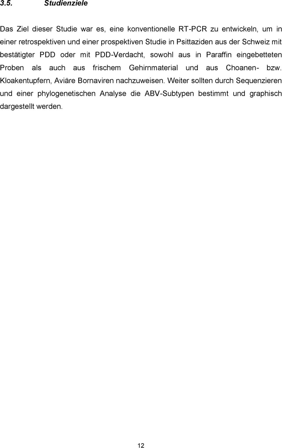 eingebetteten Proben als auch aus frischem Gehirnmaterial und aus Choanen- bzw.