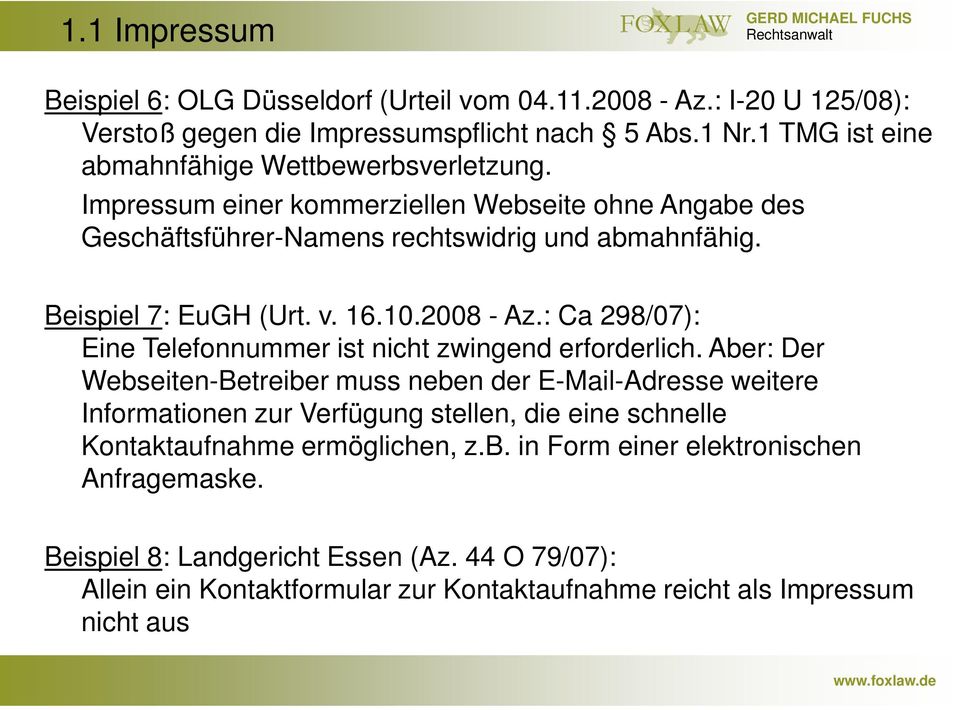 v. 16.10.2008 - Az.: Ca 298/07): Eine Telefonnummer ist nicht zwingend erforderlich.