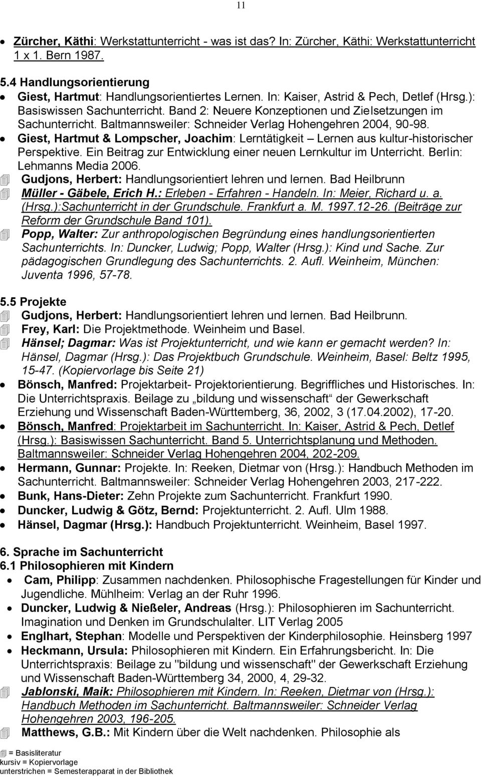 Giest, Hartmut & Lompscher, Joachim: Lerntätigkeit Lernen aus kultur-historischer Perspektive. Ein Beitrag zur Entwicklung einer neuen Lernkultur im Unterricht. Berlin: Lehmanns Media 2006.