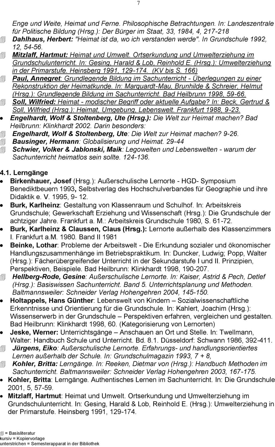 Ortserkundung und Umwelterziehung im Grundschulunterricht. In: Gesing, Harald & Lob, Reinhold E. (Hrsg.): Umwelterziehung in der Primarstufe. Heinsberg 1991, 129-174. (KV bis S.