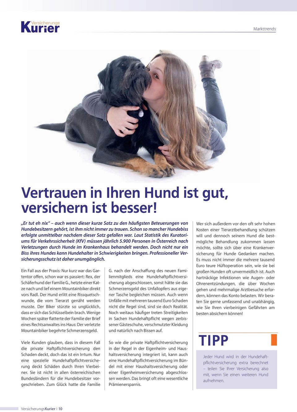 900 Personen in Österreich nach Verletzungen durch Hunde im Krankenhaus behandelt werden. Doch nicht nur ein Biss ihres Hundes kann Hundehalter in Schwierigkeiten bringen.