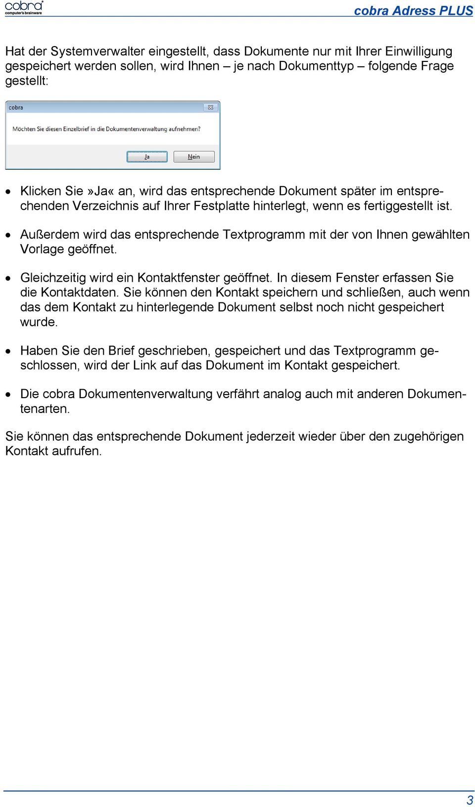 Außerdem wird das entsprechende Textprogramm mit der von Ihnen gewählten Vorlage geöffnet. Gleichzeitig wird ein Kontaktfenster geöffnet. In diesem Fenster erfassen Sie die Kontaktdaten.