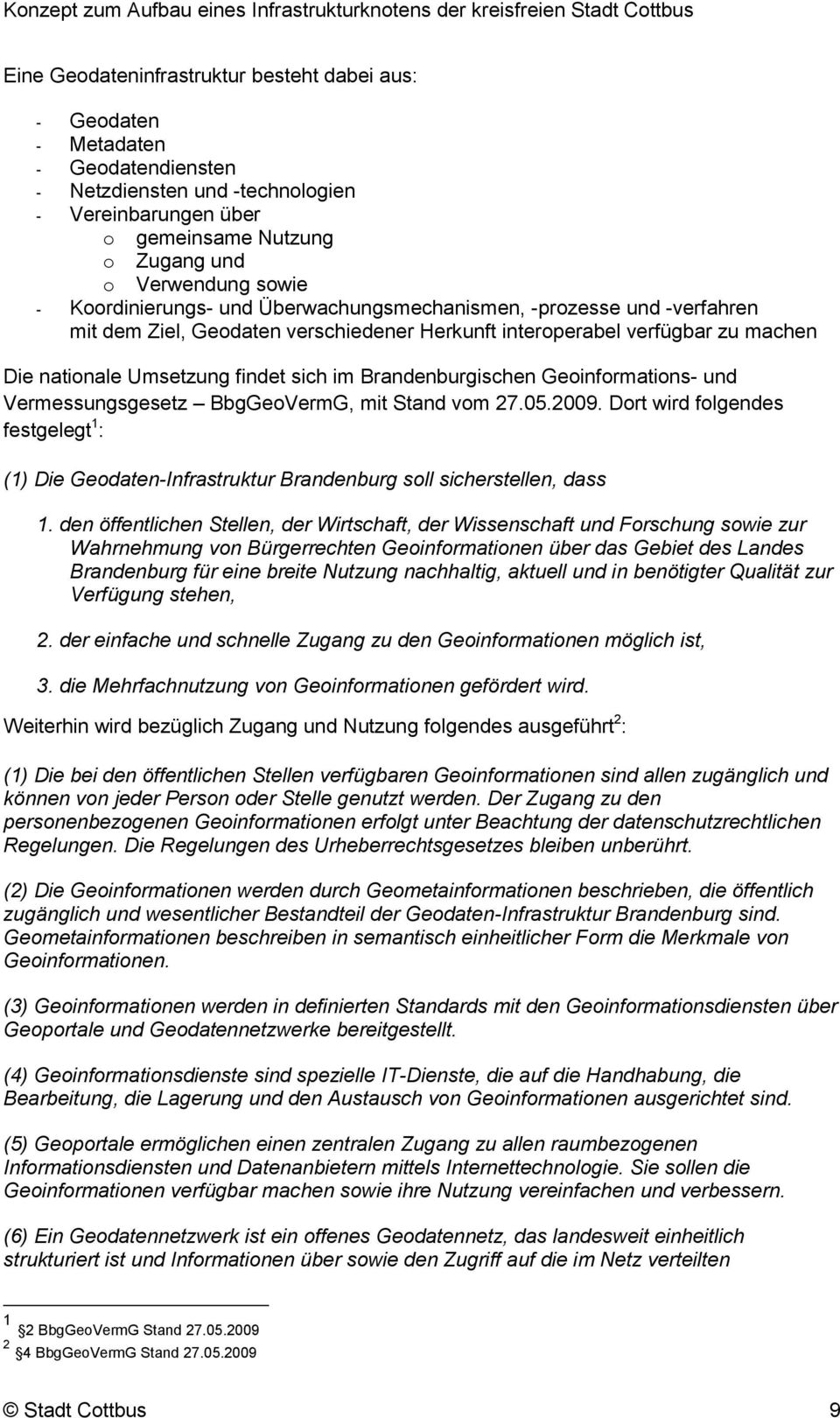 Brandenburgischen Geoinformations- und Vermessungsgesetz BbgGeoVermG, mit Stand vom 27.05.2009.