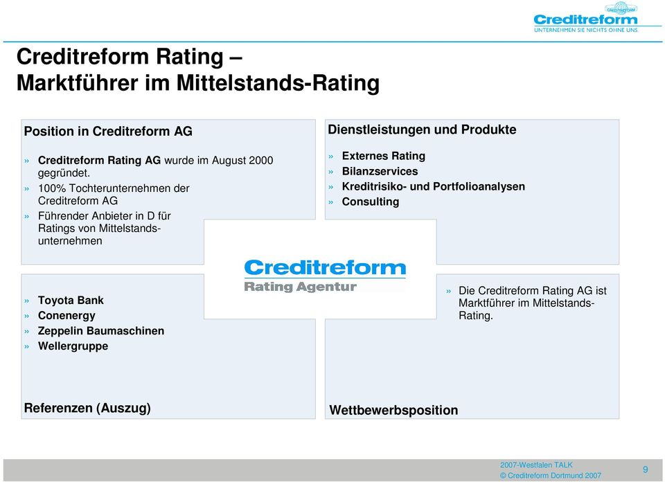 » 100% Tochterunternehmen der Creditreform AG» Führender Anbieter in D für Ratings von Mittelstandsunternehmen Dienstleistungen und