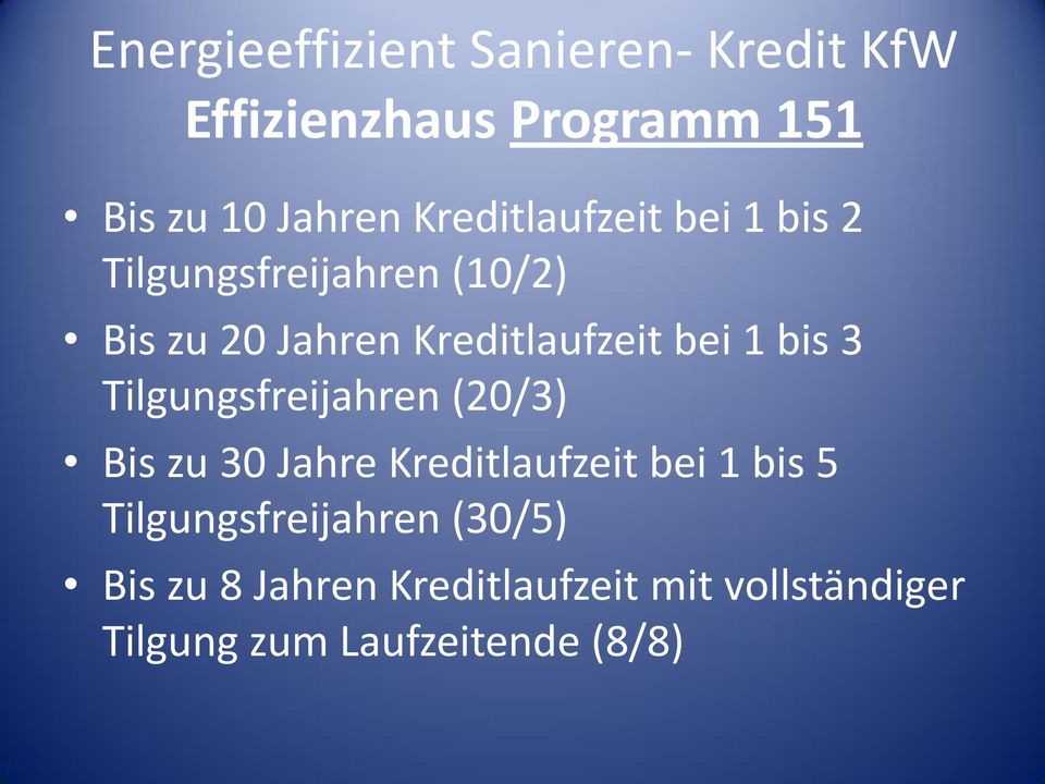 1 bis 3 Tilgungsfreijahren (20/3) Bis zu 30 Jahre Kreditlaufzeit bei 1 bis 5