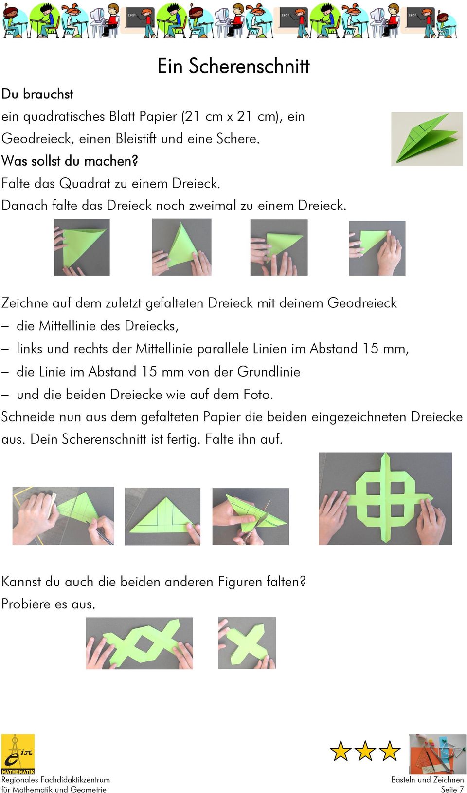 Zeichne auf dem zuletzt gefalteten Dreieck mit deinem Geodreieck die Mittellinie des Dreiecks, links und rechts der Mittellinie parallele Linien im Abstand 15 mm, die Linie