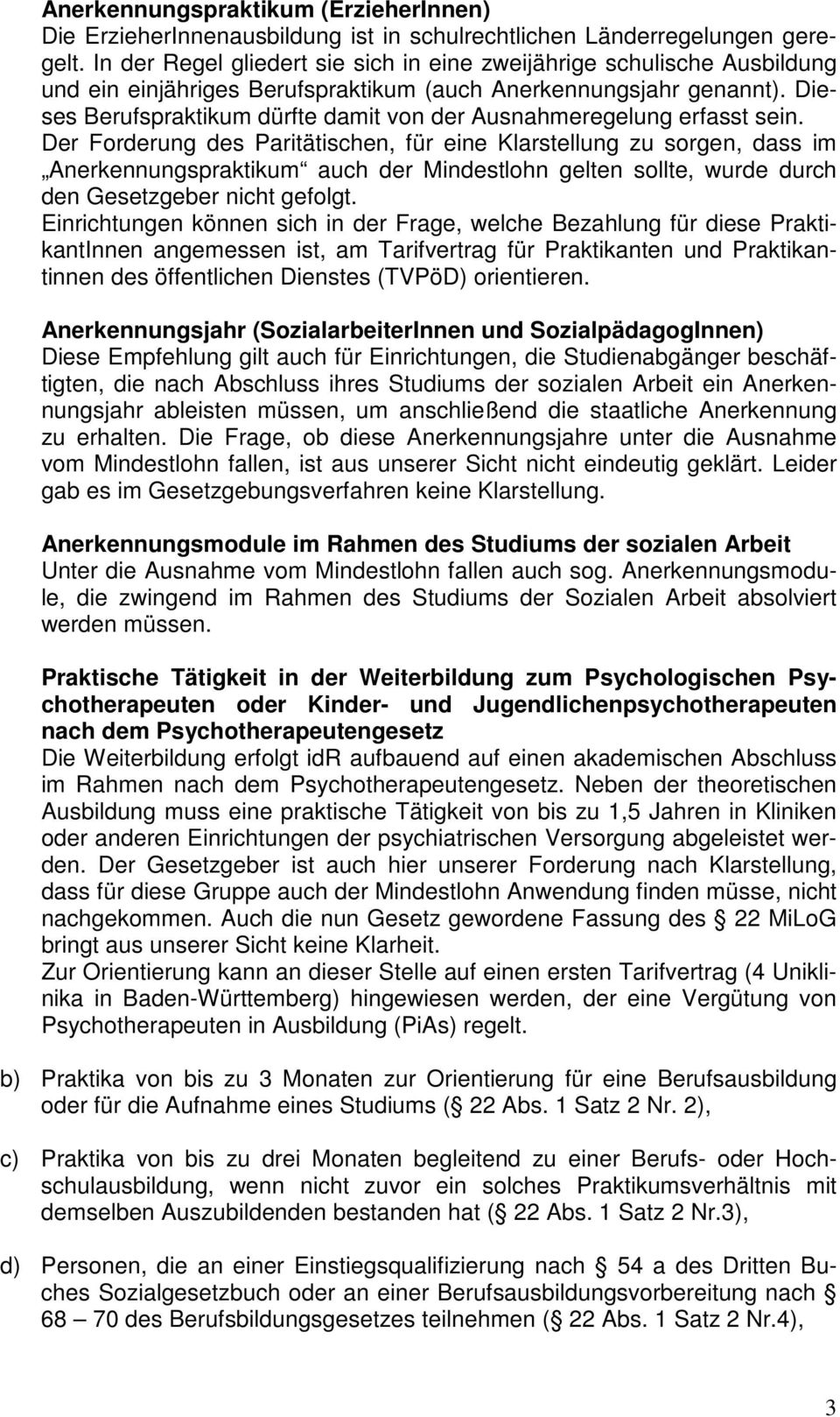 Dieses Berufspraktikum dürfte damit von der Ausnahmeregelung erfasst sein.