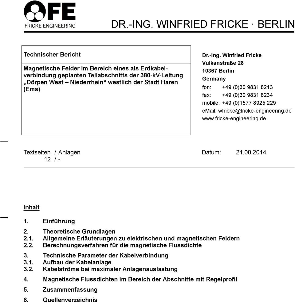 (Ems) Dr.-Ing. Winfried Fricke Vulkanstraße 28 10367 Berlin Germany fon: +49 (0)30 9831 8213 fax: +49 (0)30 9831 8234 mobile: +49 (0)1577 8925 229 email: wfricke@fricke-engineering.de www.