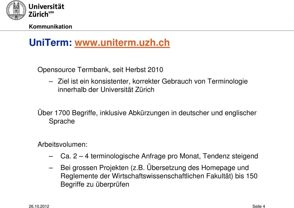 Universität Zürich Über 1700 Begriffe, inklusive Abkürzungen in deutscher und englischer Sprache Arbeitsvolumen: Ca.