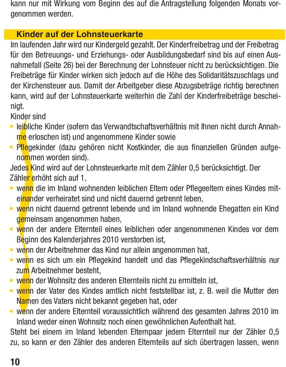 berücksichtigen. Die Freibeträge für Kinder wirken sich jedoch auf die Höhe des Solidaritätszuschlags und der Kirchensteuer aus.