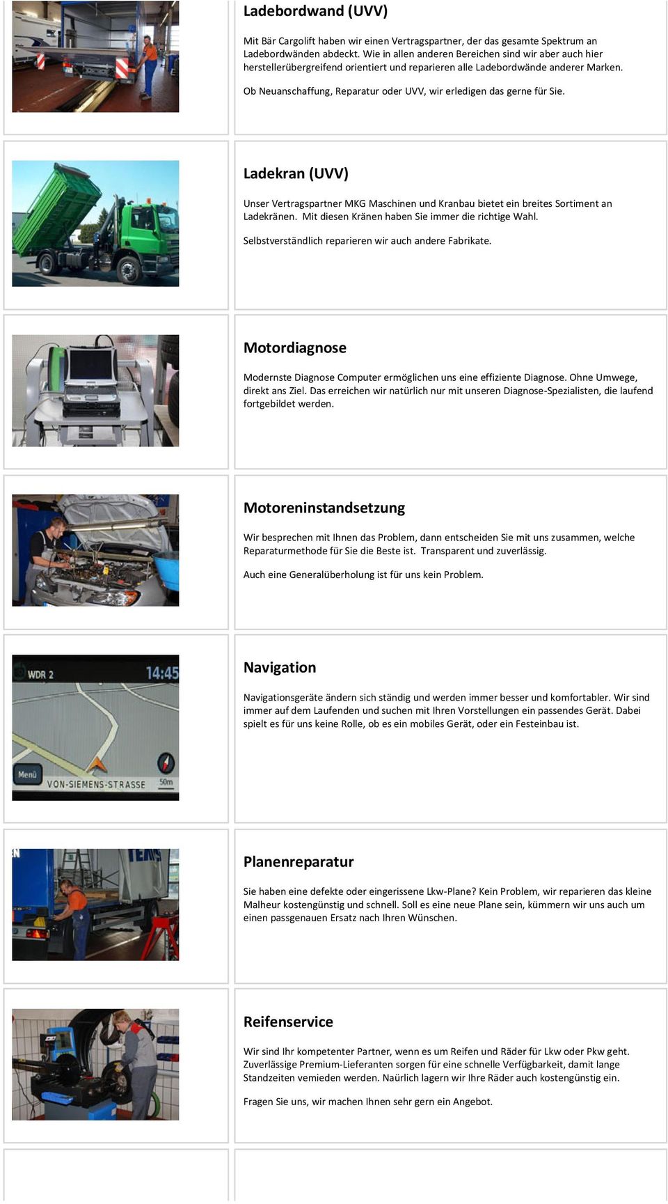 Ob Neuanschaffung, Reparatur oder UVV, wir erledigen das gerne für Sie. Ladekran (UVV) Unser Vertragspartner MKG Maschinen und Kranbau bietet ein breites Sortiment an Ladekränen.