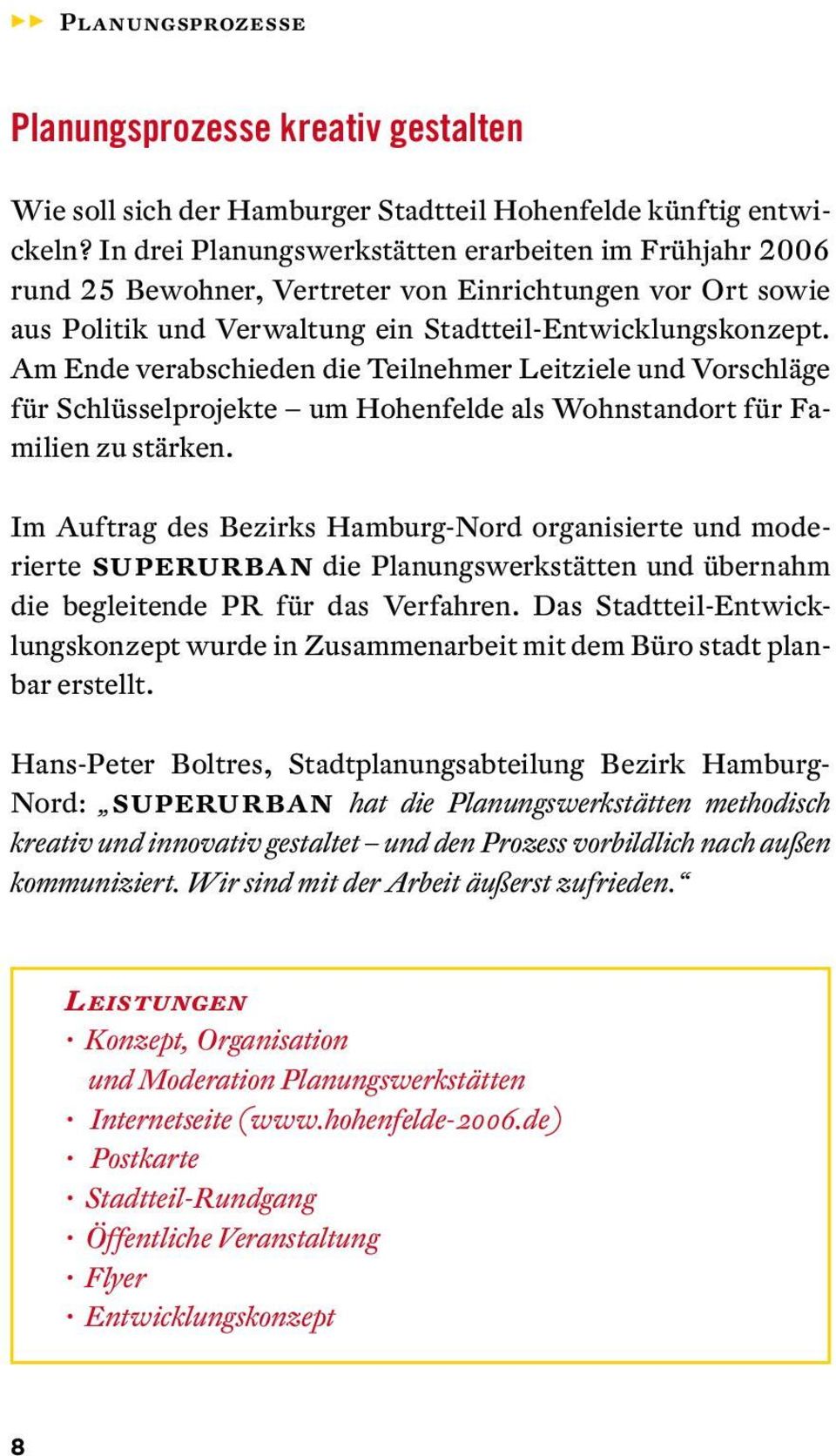 Am Ende verabschieden die Teilnehmer Leitziele und Vorschläge für Schlüsselprojekte um Hohenfelde als Wohnstandort für Familien zu stärken.