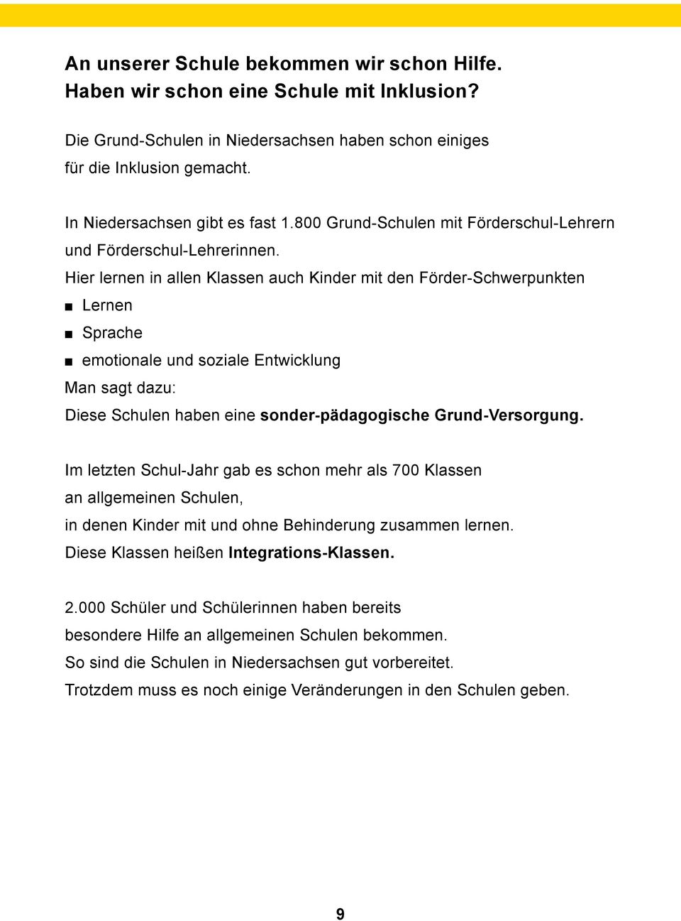 Hier lernen in allen Klassen auch Kinder mit den Förder-Schwerpunkten n Lernen n Sprache n emotionale und soziale Entwicklung Man sagt dazu: Diese Schulen haben eine sonder-pädagogische