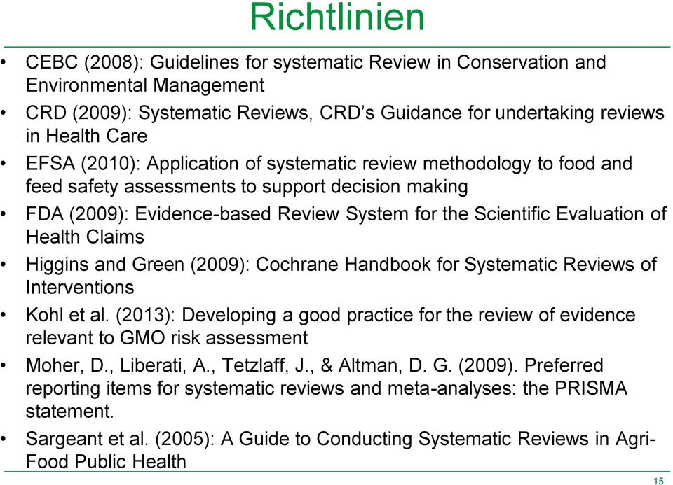 Claims Higgins and Green (2009): Cochrane Handbook for Systematic Reviews of Interventions Kohl et al.