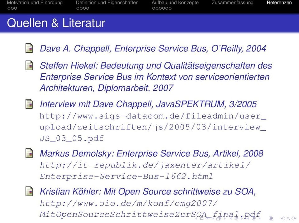 serviceorientierten Architekturen, Diplomarbeit, 2007 Interview mit Dave Chappell, JavaSPEKTRUM, 3/2005 http://www.sigs-datacom.
