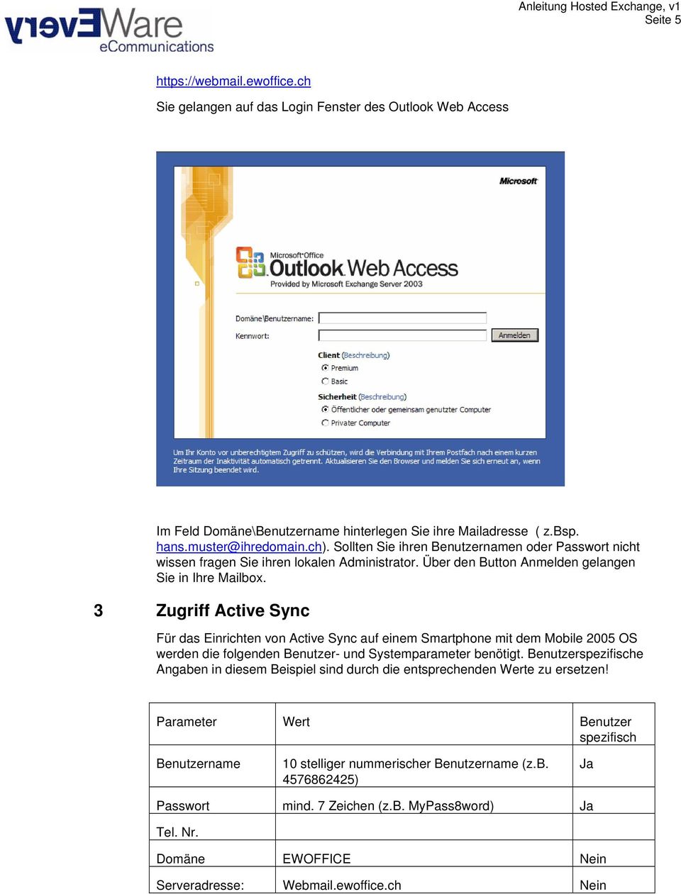 3 Zugriff Active Sync Für das Einrichten von Active Sync auf einem Smartphone mit dem Mobile 2005 OS werden die folgenden Benutzer- und Systemparameter benötigt.