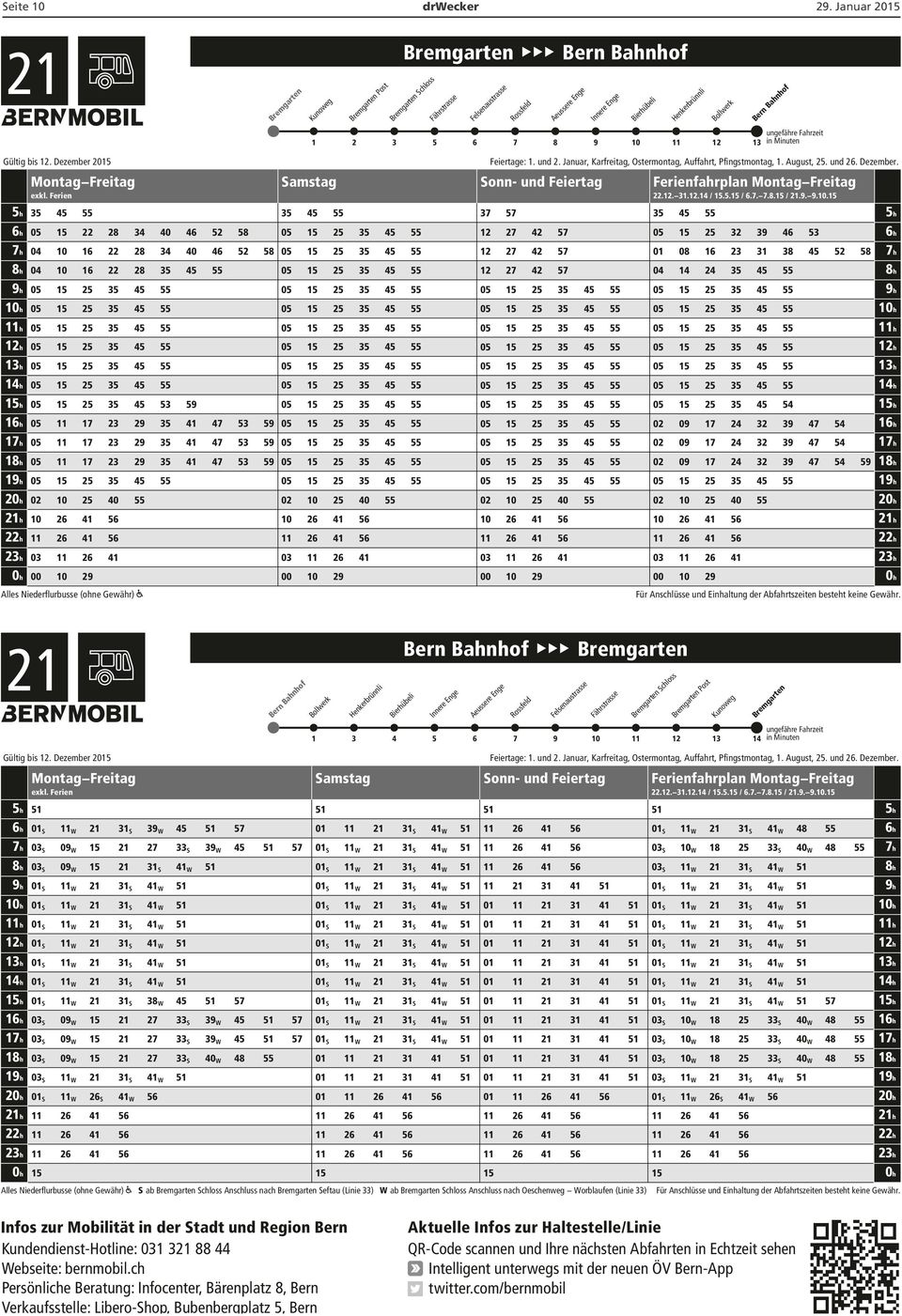 Januar, Karfreitag, Ostermontag, Auffart, Pfingstmontag, 1. August, 25. und 26. Dezember. Ferienfarplan Montag Freitag. 22.12. 31.12.14 / 15.5.15 / 6.7. 7.8.15 / 21.9. 9.10.