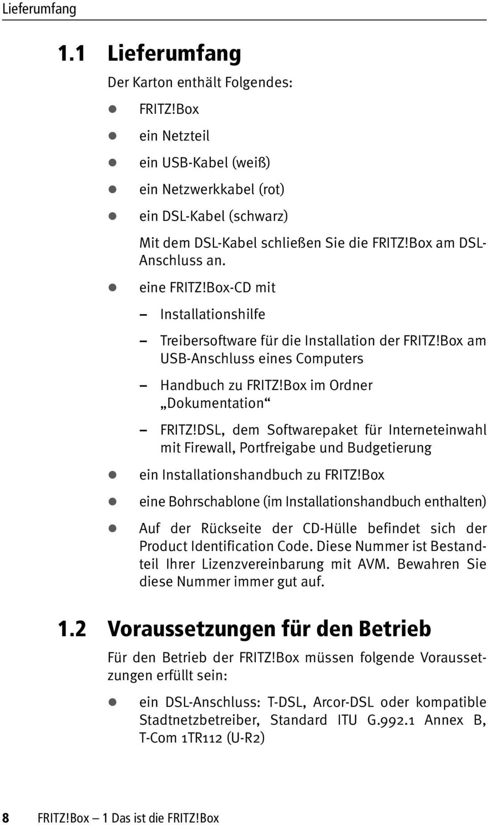 Box im Ordner Dokumentation FRITZ!DSL, dem Softwarepaket für Interneteinwahl mit Firewall, Portfreigabe und Budgetierung ein Installationshandbuch zu FRITZ!
