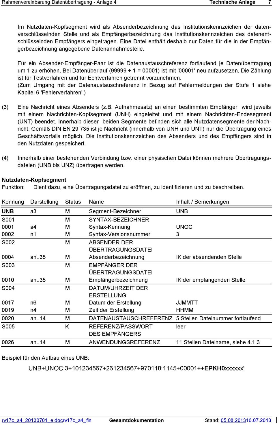 Eine Datei enthält deshalb nur Daten für die in der Empfängerbezeichnung angegebene Datenannahmestelle.