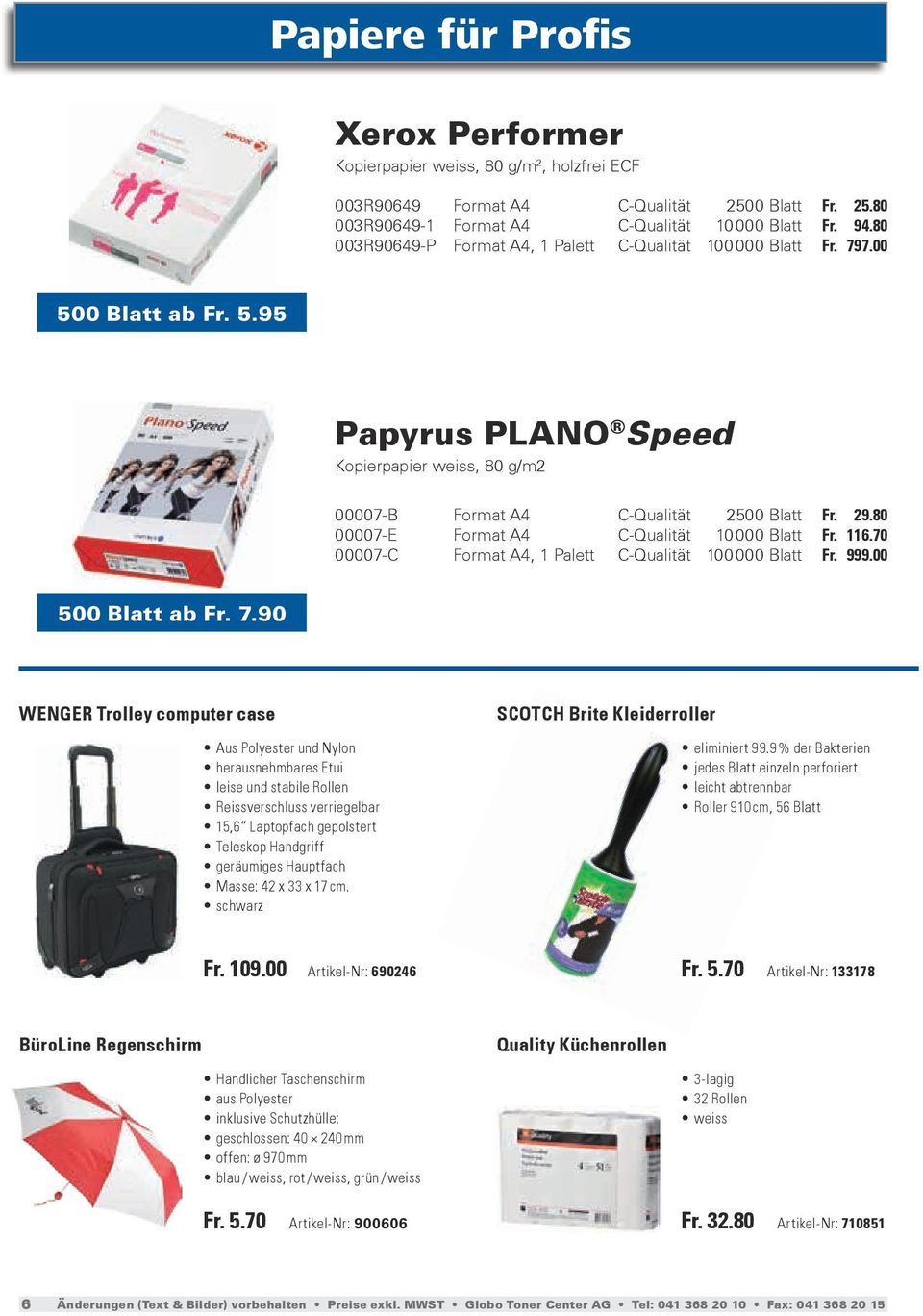 80 00007-E Format A4 C-Qualität 10 000 Blatt Fr. 116.70 00007-C Format A4, 1 Palett C-Qualität 100 000 Blatt Fr. 999.00 500 Blatt ab Fr. 7.