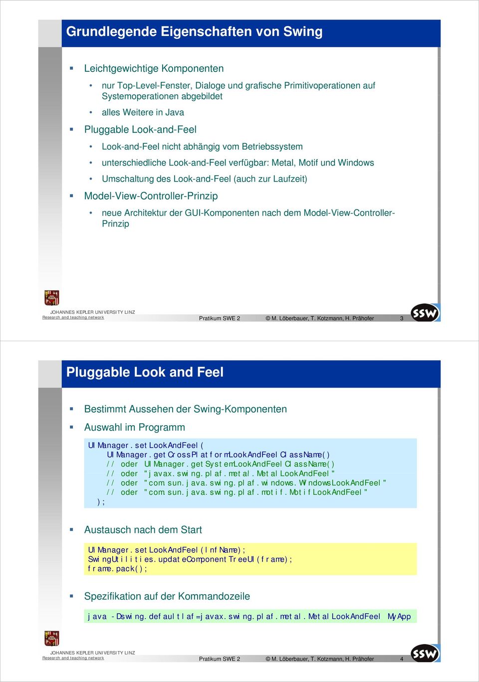 Model-View-Controller-Prinzip neue Architektur der GUI-Komponenten nach dem Model-View-Controller- Prinzip Pratikum SWE 2 M. Löberbauer, T. Kotzmann, H.