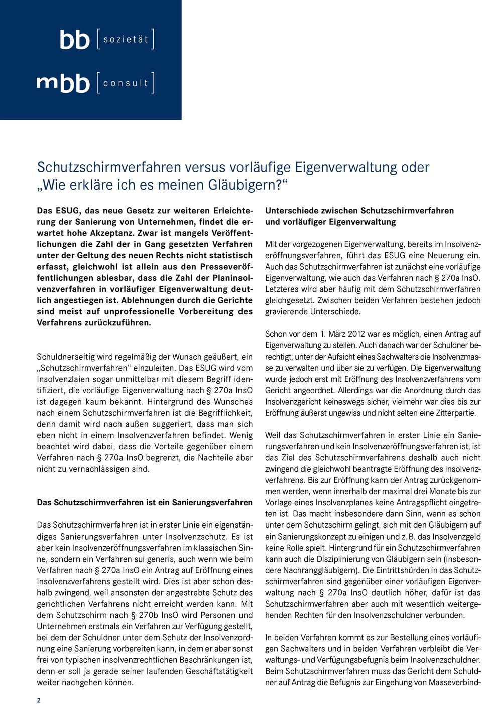 Zwar ist mangels Veröffentlichungen die Zahl der in Gang gesetzten Verfahren unter der Geltung des neuen Rechts nicht statistisch erfasst, gleichwohl ist allein aus den Presseveröffentlichungen