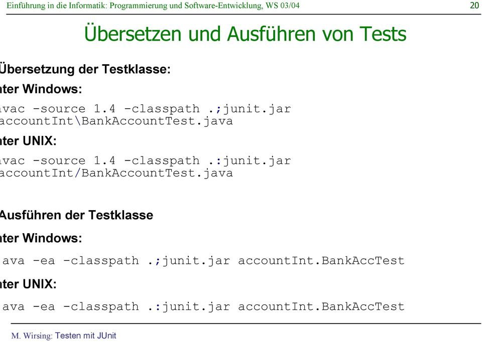 jar ccountint/bankaccounttest.java usführen der Testklasse ter Windows: ava -ea -classpath.