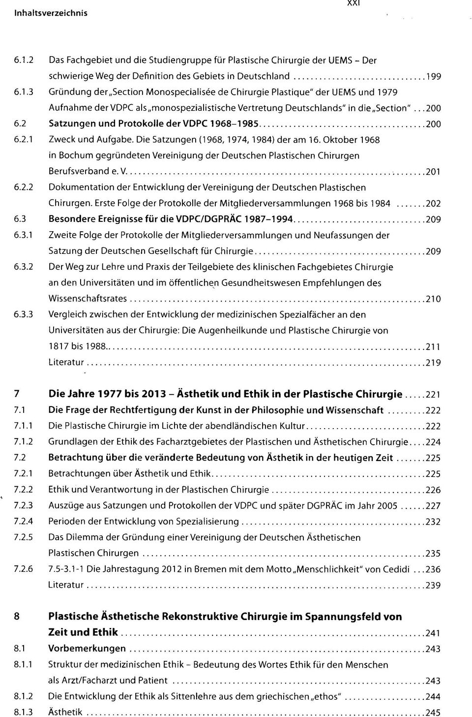 Oktober 1968 in Bochum gegründeten Vereinigung der Deutschen Plastischen Chirurgen Berufsverband e.v. 201 6.2.2 Dokumentation der Entwicklung der Vereinigung der Deutschen Plastischen Chirurgen.