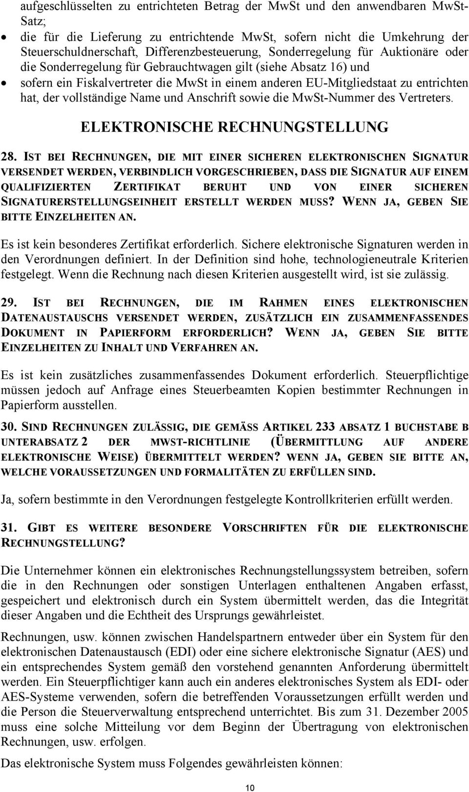 entrichten hat, der vollständige Name und Anschrift sowie die MwSt-Nummer des Vertreters. ELEKTRONISCHE RECHNUNGSTELLUNG 28.