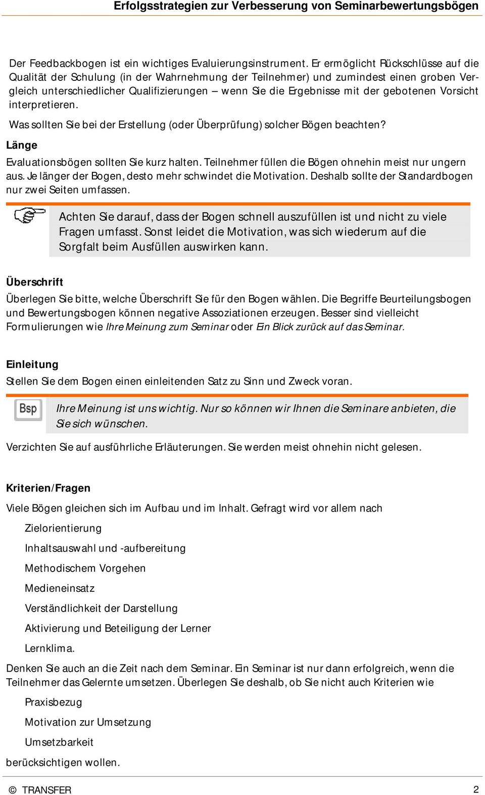 gebotenen Vorsicht interpretieren. Was sollten Sie bei der Erstellung (oder Überprüfung) solcher Bögen beachten? Länge Evaluationsbögen sollten Sie kurz halten.