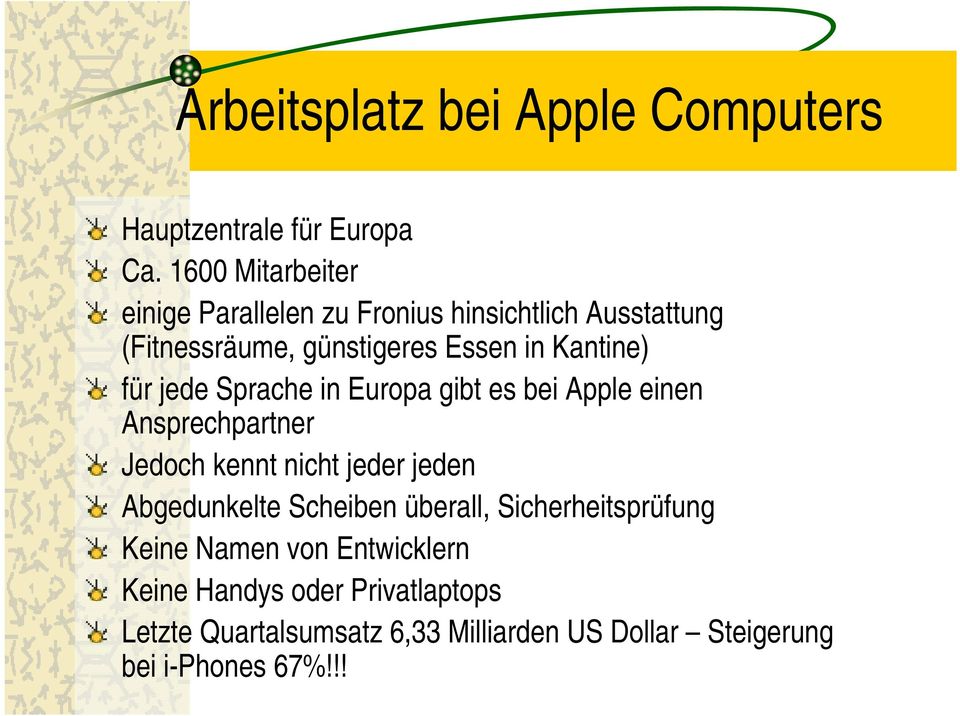 für jede Sprache in Europa gibt es bei Apple einen Ansprechpartner Jedoch kennt nicht jeder jeden Abgedunkelte