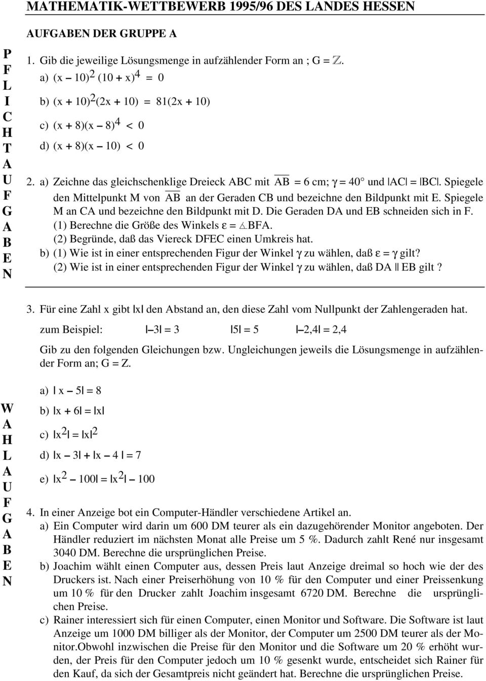 Spiegele den Mittelpunkt M von an der eraden C und bezeichne den ildpunkt mit. Spiegele M an C und bezeichne den ildpunkt mit D. Die eraden D und schneiden sich in.