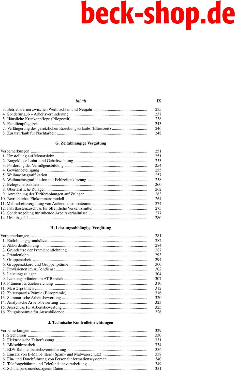 Zeitabhängige Vergütung Vorbemerkungen 251 1 Umstellung auf Monatslohn 251 2 Bargeldlose Lohn- und Gehaltszahlung 253 3 Förderung der Vermögensbildung 254 4 Gewinnbeteiligung 255 5