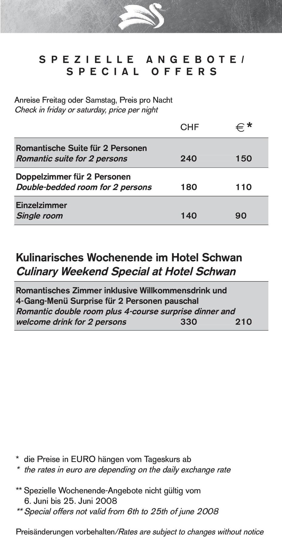 Special at Hotel Schwan Romantisches Zimmer inklusive Willkommensdrink und 4-Gang-Menü Surprise für 2 Personen pauschal Romantic double room plus 4-course surprise dinner and welcome drink for 2