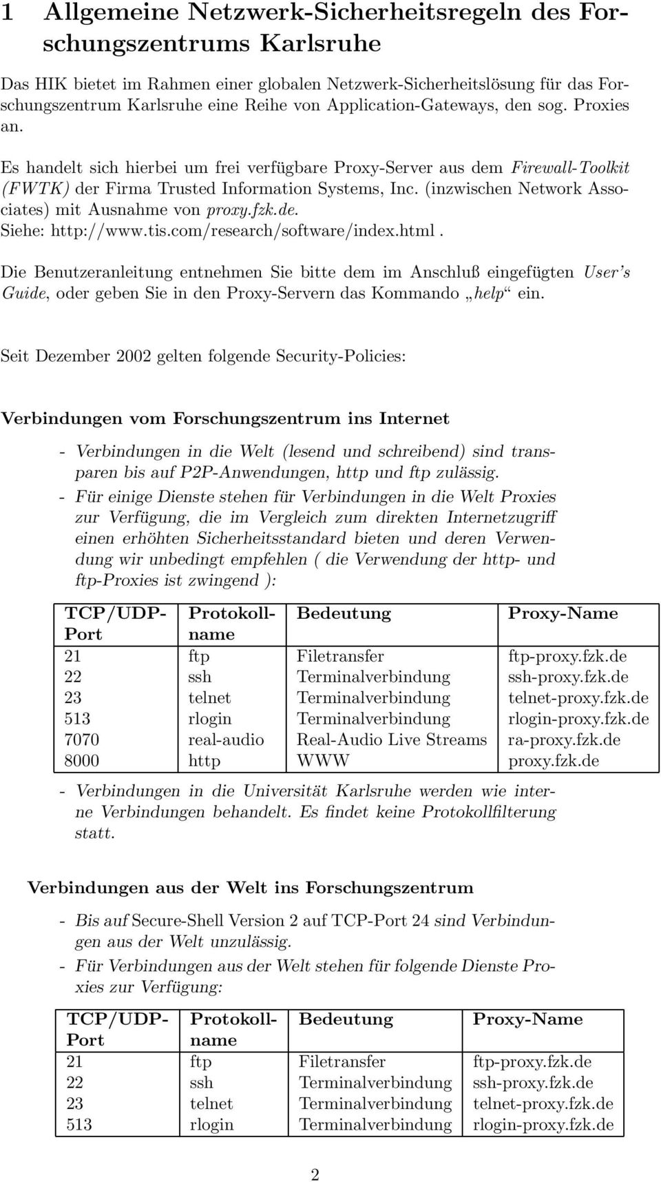 (inzwischen Network Associates) mit Ausnahme von proxy.fzk.de. Siehe: http://www.tis.com/research/software/index.html.