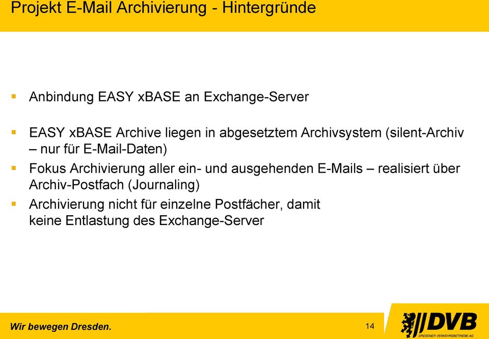 Archivierung aller ein- und ausgehenden E-Mails realisiert über Archiv-Postfach (Journaling)