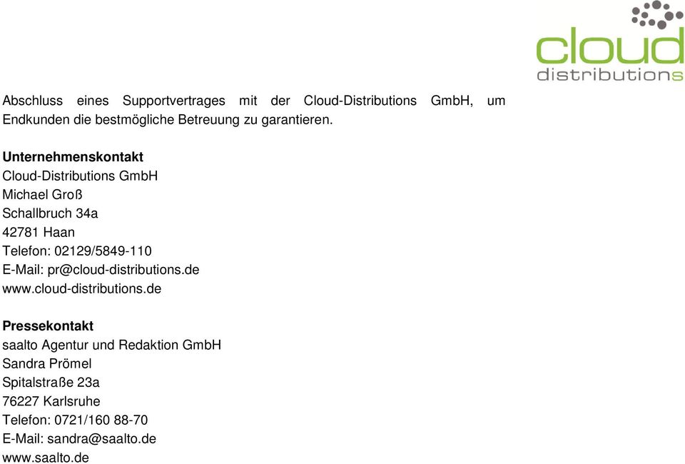 Unternehmenskontakt Cloud-Distributions GmbH Michael Groß Schallbruch 34a 42781 Haan Telefon: 02129/5849-110
