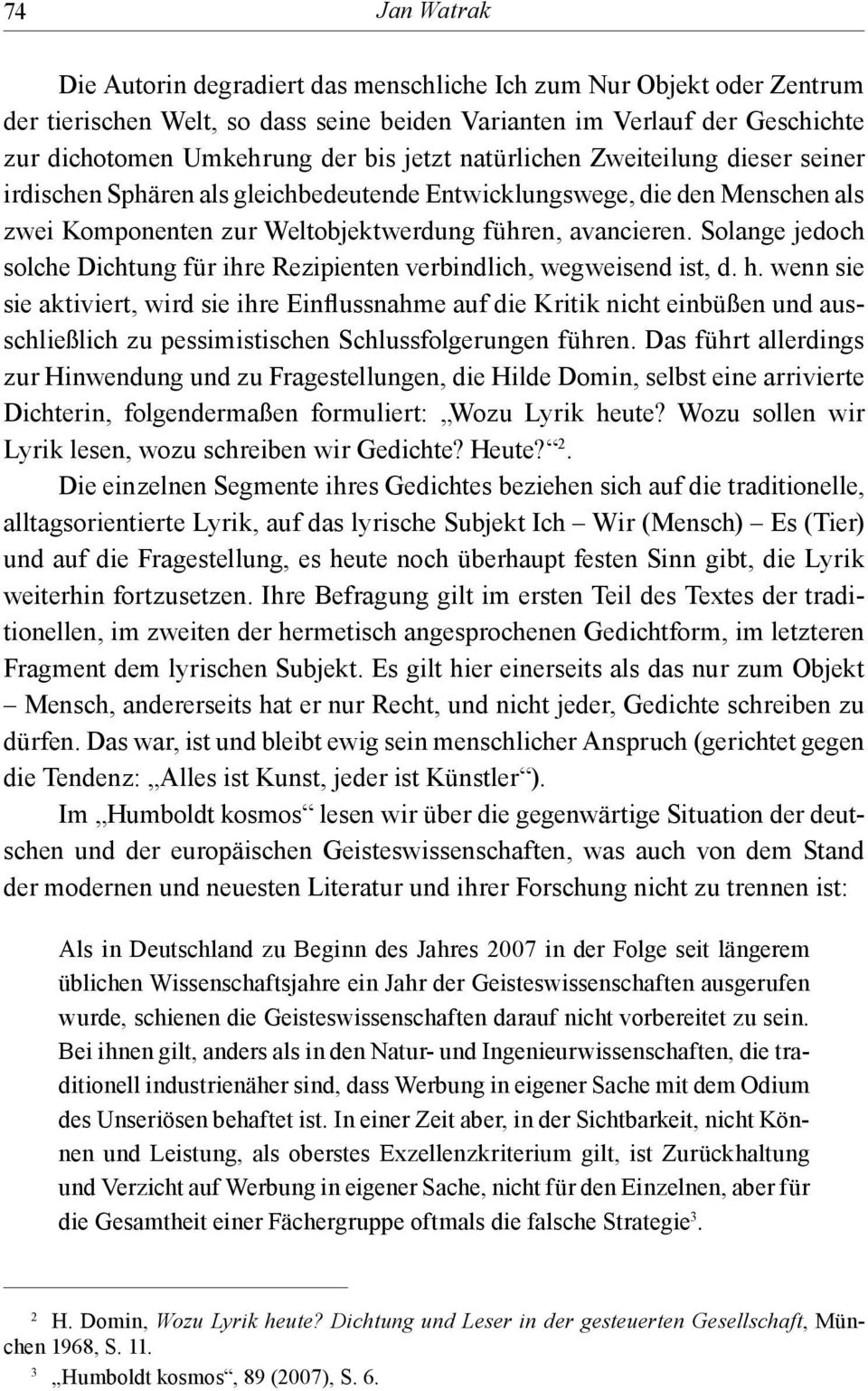 Solange jedoch solche Dichtung für ihre Rezipienten verbindlich, wegweisend ist, d. h.