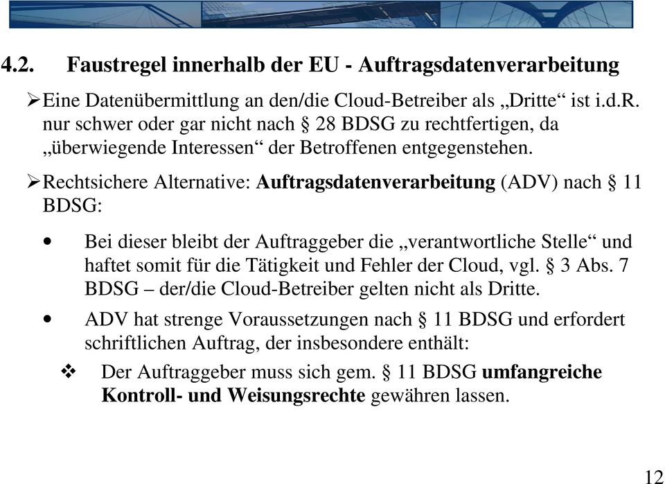 der Cloud, vgl. 3 Abs. 7 BDSG der/die Cloud-Betreiber gelten nicht als Dritte.