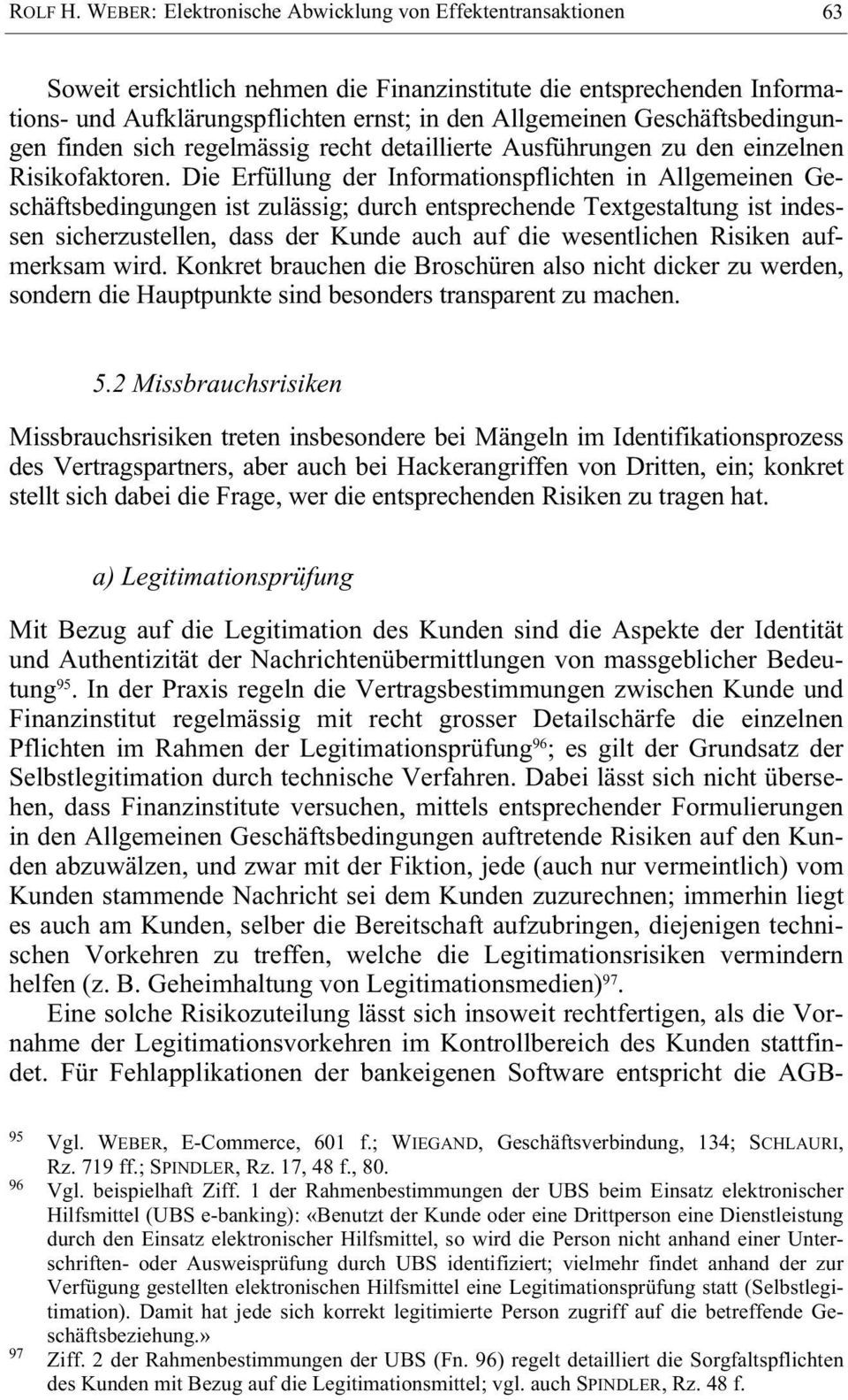 Geschäftsbedingungen finden sich regelmässig recht detaillierte Ausführungen zu den einzelnen Risikofaktoren.