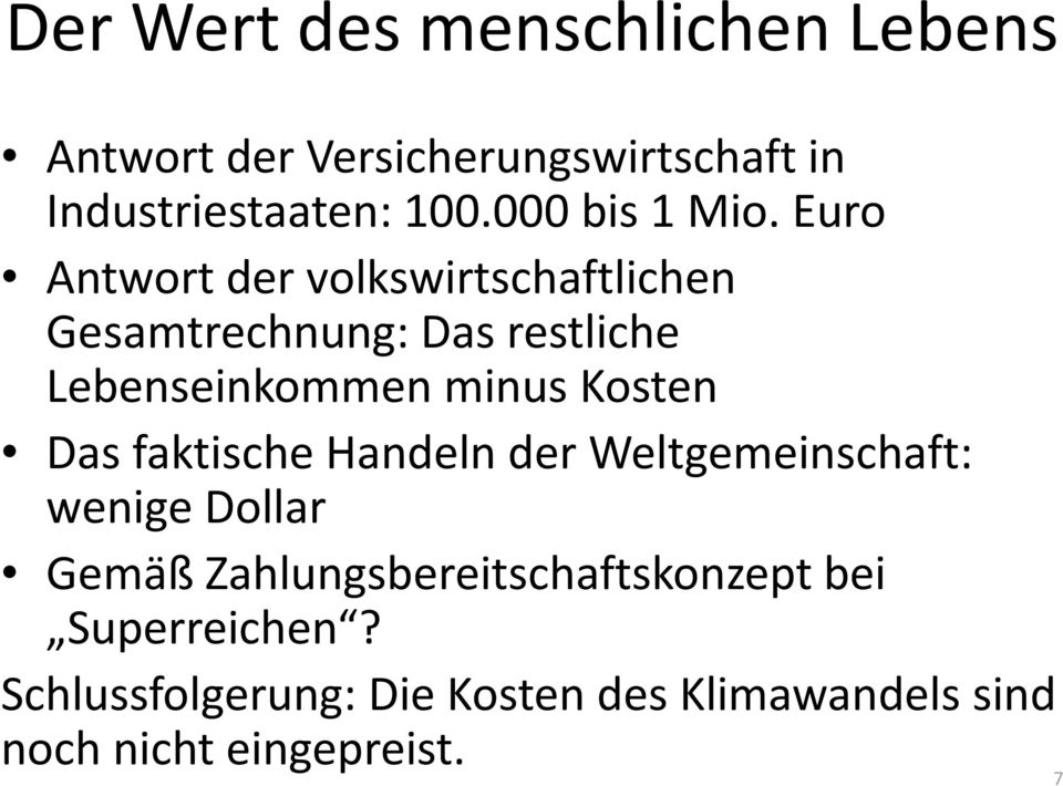 Euro Antwort der volkswirtschaftlichen Gesamtrechnung: Das restliche Lebenseinkommen minus Kosten