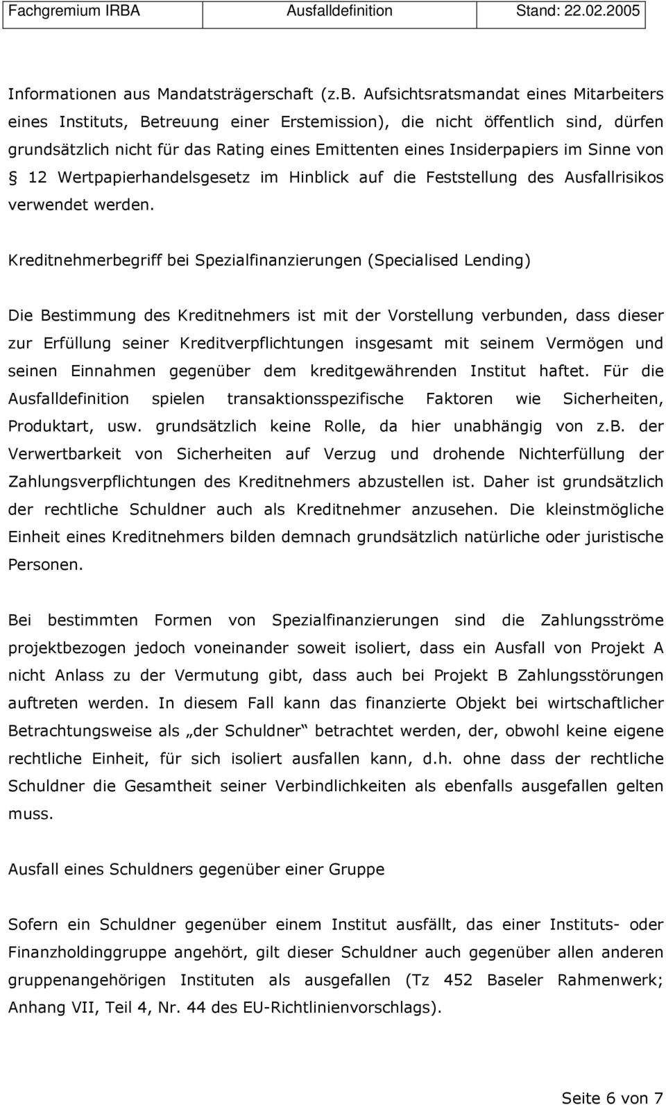 Sinne von 12 Wertpapierhandelsgesetz im Hinblick auf die Feststellung des Ausfallrisikos verwendet werden.