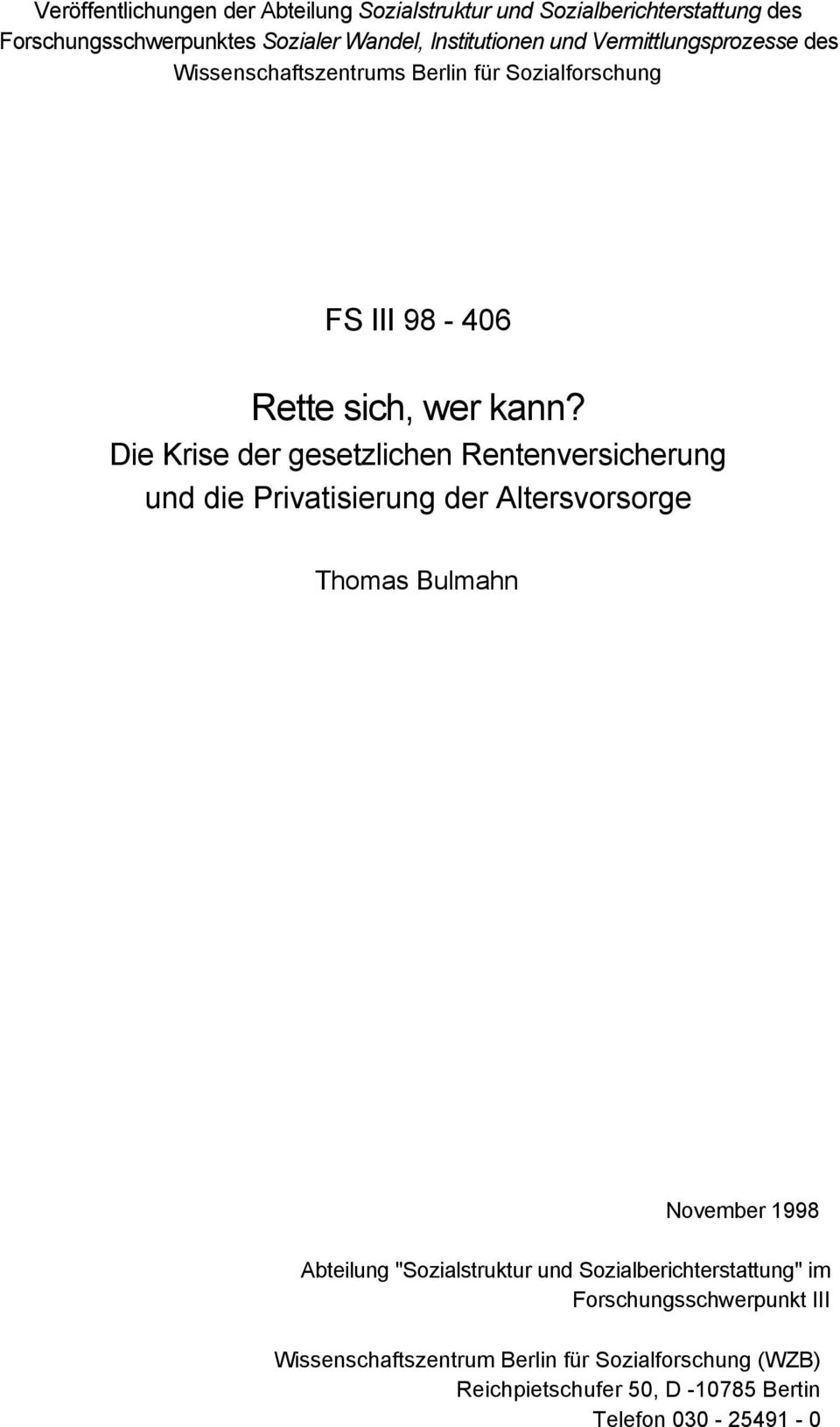 Die Krise der gesetzlichen Rentenversicherung und die Privatisierung der Altersvorsorge Thomas Bulmahn November 1998 Abteilung